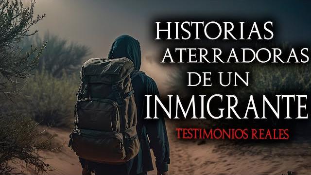 11 aterradoras experiencias de inmigrantes en el desierto vol.6 | historias reales de horror 11 aterradoras experiencias de inmigrantes en el desierto vol.6 | historias reales de horror