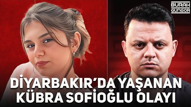 Diyarbakır'da yaşanan kübra sofioğlu olayı - büyük aci Diyarbakır'da yaşanan kübra sofioğlu olayı - büyük aci
