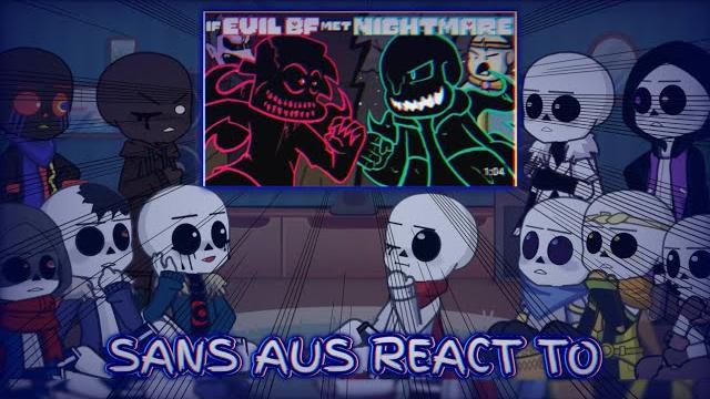 Sans aus react to if evil bf met nightmare Sans aus react to if evil bf met nightmare
