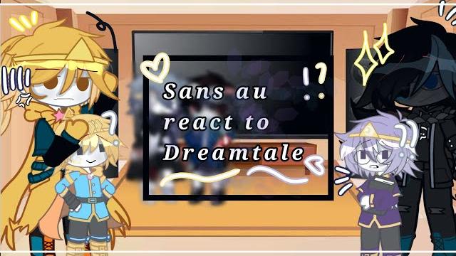 Sans au reacts to dreamtale || ×no ships× || 「kai」 Sans au reacts to dreamtale || ×no ships× || 「kai」