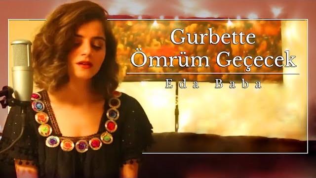 Eda baba - gurbette ömrüm geçecek Eda baba - gurbette ömrüm geçecek