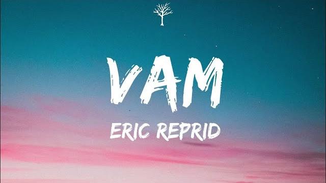 Eric reprid - vam (lyrics) Eric reprid - vam (lyrics)
