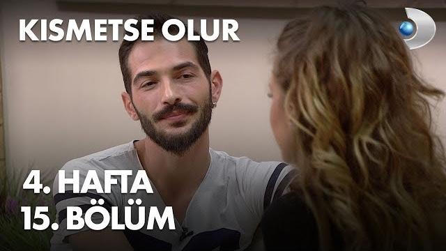 Kısmetse olur 4. hafta 15. bölüm Kısmetse olur 4. hafta 15. bölüm