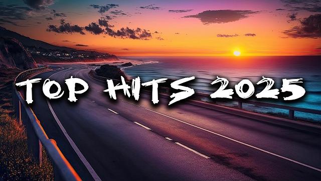 Top hits 2025 ~ summer playlist 2025 ~ top songs 2025 Top hits 2025 ~ summer playlist 2025 ~ top songs 2025