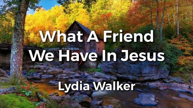 What a friend we have in jesus | lyric video | lydia walker | acoustic hymns with lyrics What a friend we have in jesus | lyric video | lydia walker | acoustic hymns with lyrics