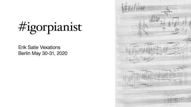 #igorpianist - erik satie vexations #igorpianist - erik satie vexations