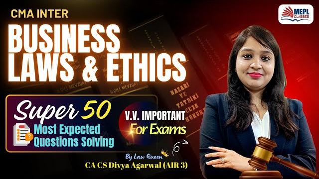 Cma inter - business laws & ethics - super 50 questions solvingby divya agarwal mam | mepl Cma inter - business laws & ethics - super 50 questions solvingby divya agarwal mam | mepl