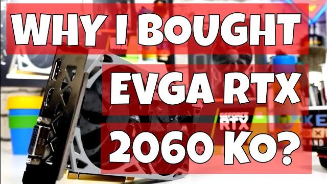 Why i bought evga nvidia geforce rtx 2060 ko Why i bought evga nvidia geforce rtx 2060 ko
