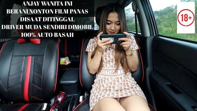 Wanita imut ini nonton film biru disaat ditinggal driver muda sendiri didalam mobil.!100% auto basah Wanita imut ini nonton film biru disaat ditinggal driver muda sendiri didalam mobil.!100% auto basah
