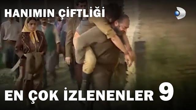 Hanımın çiftliği - en çok i̇zlenenler 9 Hanımın çiftliği - en çok i̇zlenenler 9
