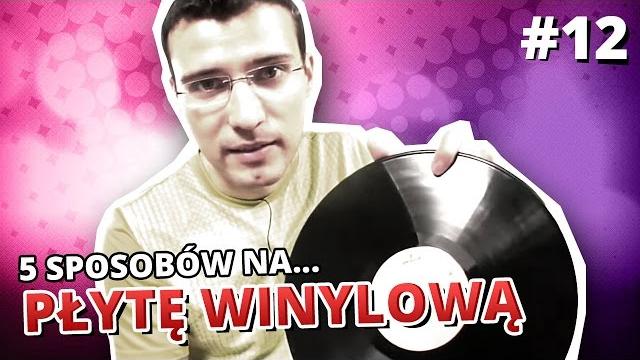 5 sposobów na... płytę winylową 5 sposobów na... płytę winylową