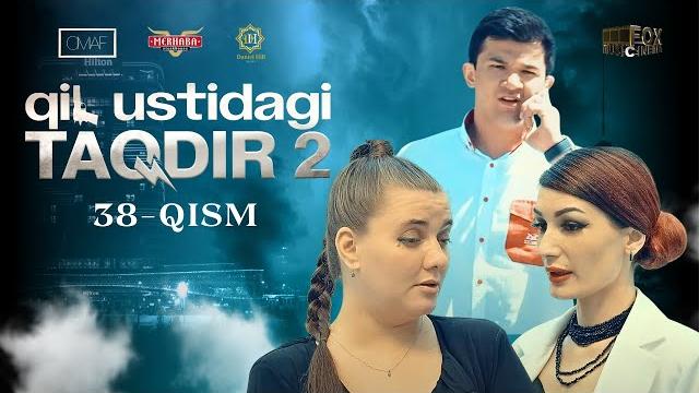 Qil ustidagi taqdir 2 - mavsum 38 - qism (milliy serial) | қил устидаги тақдир 2 - мавсум 38 - қисм Qil ustidagi taqdir 2 - mavsum 38 - qism (milliy serial) | қил устидаги тақдир 2 - мавсум 38 - қисм