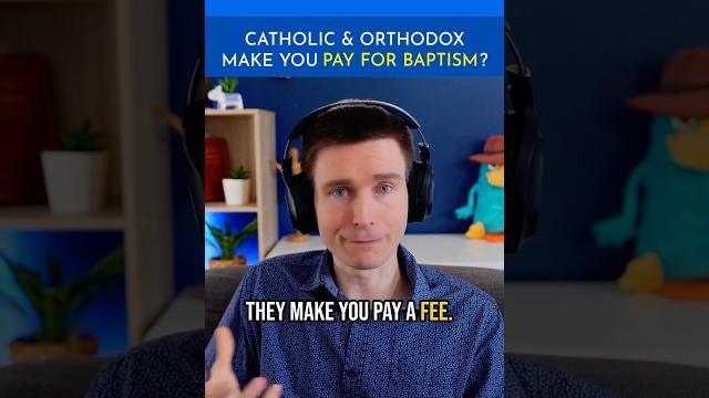 Catholic & orthodox make you pay for baptism? Catholic & orthodox make you pay for baptism?