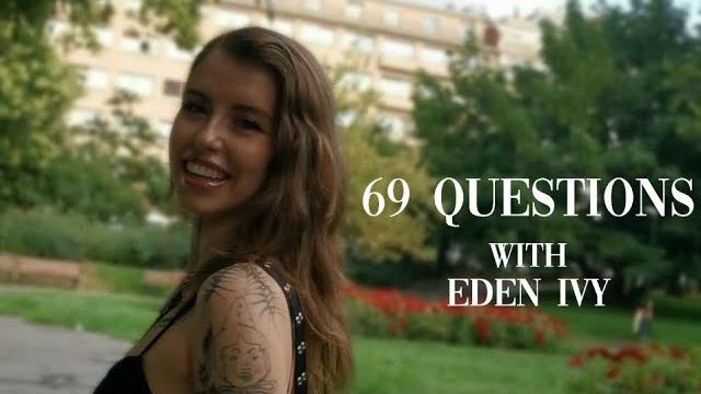 69 questions with eden ivy | ivy maddox 69 questions with eden ivy | ivy maddox