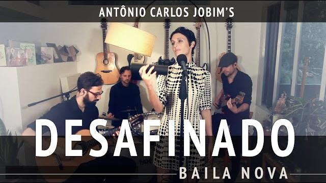 Baila nova - desafinado (antônio carlos jobim & n. mendonça) Baila nova - desafinado (antônio carlos jobim & n. mendonça)