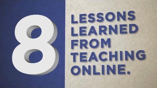 8 lessons learned from teaching online 8 lessons learned from teaching online