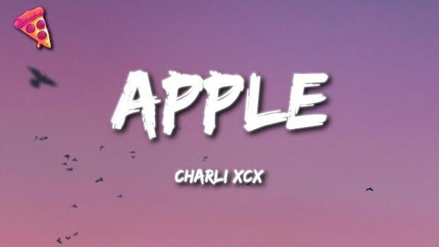 Charli xcx - apple (lyrics) Charli xcx - apple (lyrics)