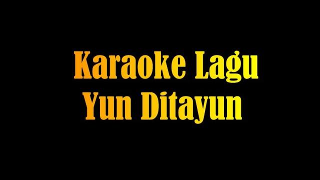 Karaoke lagu yun ditayun Karaoke lagu yun ditayun