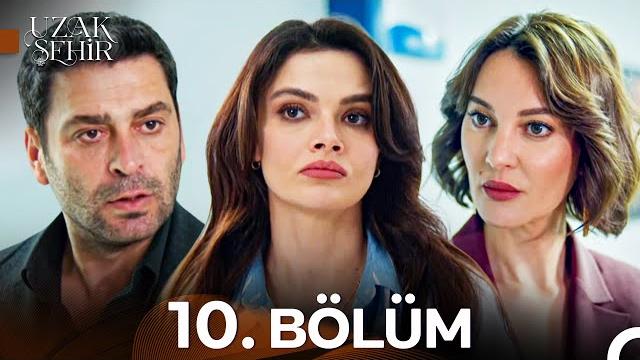 Uzak şehir 10. bölüm Uzak şehir 10. bölüm