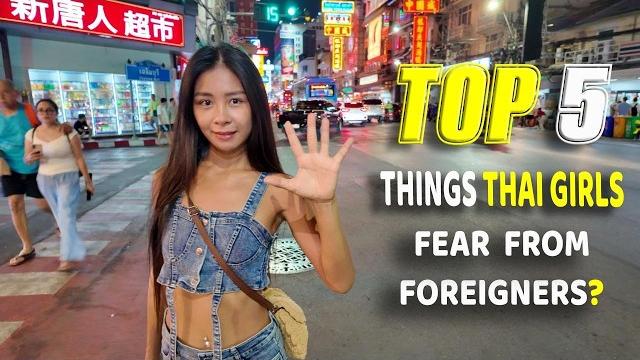 Top 5 things thai girls fear from foreigners? Top 5 things thai girls fear from foreigners?