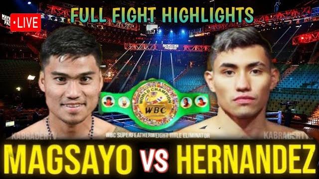 Magsayo vs hernandez full fight highlights | wbc super featherweight title | live today Magsayo vs hernandez full fight highlights | wbc super featherweight title | live today