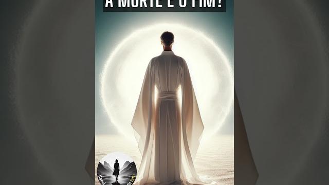 A morte é o fim de tudo? A morte é o fim de tudo?