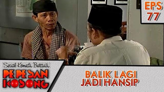 Balik lagi jadi hansip - pepesan kosong eps 77 Balik lagi jadi hansip - pepesan kosong eps 77