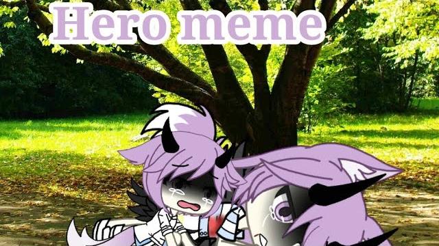 Hero meme|gacha life|~by:sveta life~ Hero meme|gacha life|~by:sveta life~