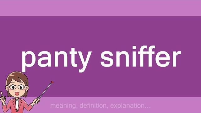 Panty sniffer Panty sniffer