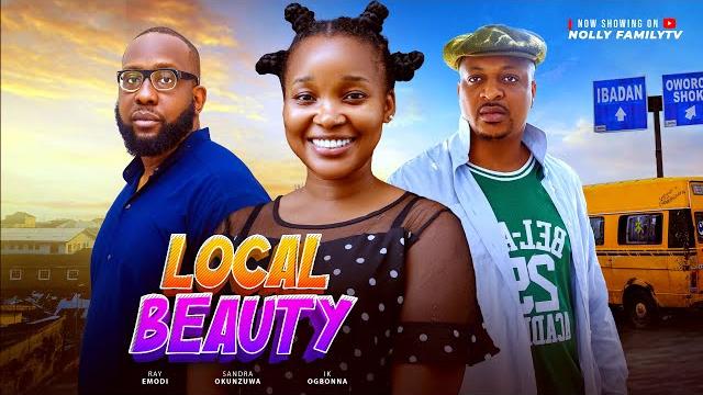 Local beauty - sandra okunzuwa, ray emodi, ik ogbonna 2025 latest nollywood full movie Local beauty - sandra okunzuwa, ray emodi, ik ogbonna 2025 latest nollywood full movie