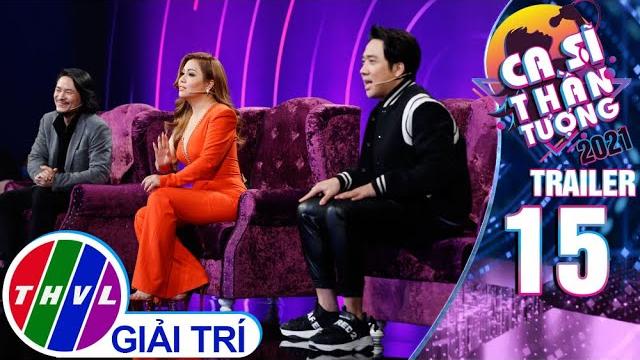 Ca sĩ thần tượng 2021 - tập 15: trailer Ca sĩ thần tượng 2021 - tập 15: trailer