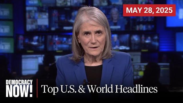 Top u.s. & world headlines — may 28, 2025 Top u.s. & world headlines — may 28, 2025