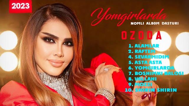 Ozoda - "yomgirlarda" nomli albom dasturi 2023 Ozoda - "yomgirlarda" nomli albom dasturi 2023