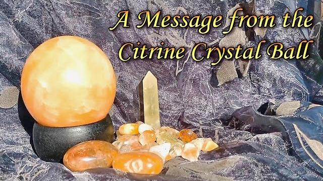 A message from the citrine crystal ball A message from the citrine crystal ball