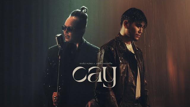 Cay - khắc hưng, jimmii nguyễn | official music video Cay - khắc hưng, jimmii nguyễn | official music video