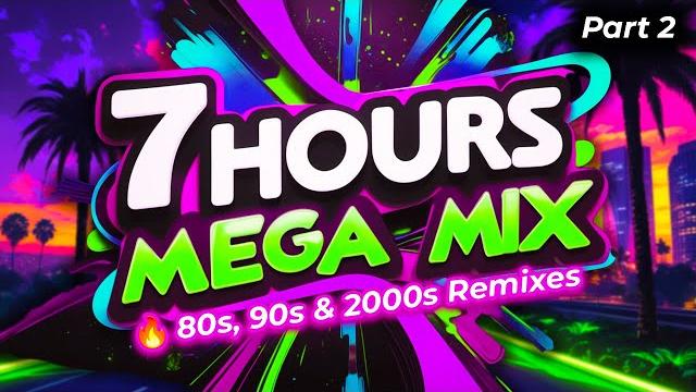 80s, 90s & 2000s remixes mega mix 7 hours part 2 non-stop! 80s, 90s & 2000s remixes mega mix 7 hours part 2 non-stop!