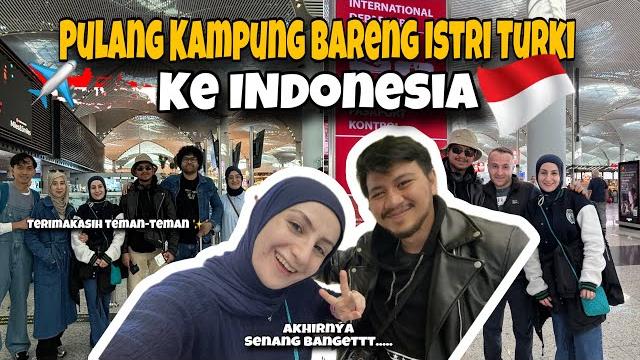 Bawa istri turki ke indonesia pertama kali, perjalanan penuh drama, hampir ketinggalan pesawat Bawa istri turki ke indonesia pertama kali, perjalanan penuh drama, hampir ketinggalan pesawat