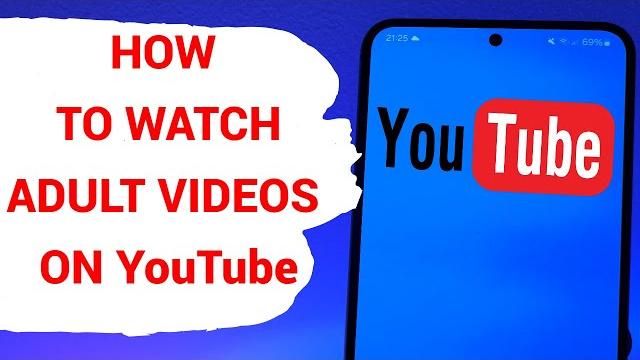 How to watch adult videos on youtube How to watch adult videos on youtube