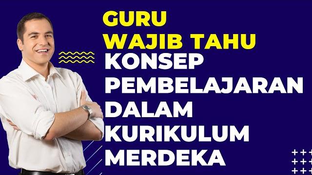 Konsep pembelajaran dalam kurikulum merdeka Konsep pembelajaran dalam kurikulum merdeka
