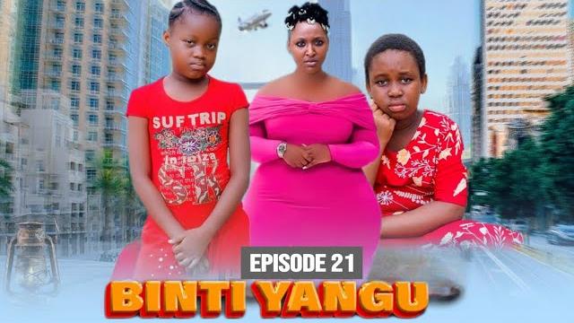 Binti yangu { ep 21} #love Binti yangu { ep 21} #love