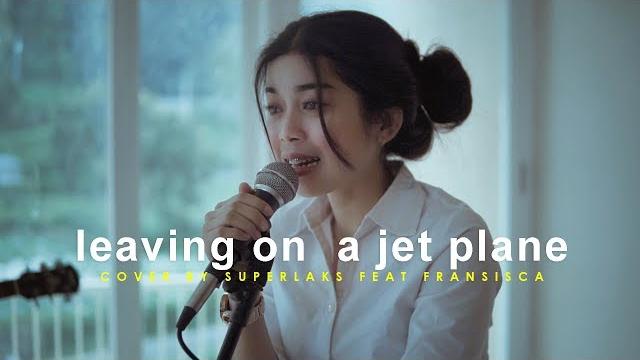 Leaving on a jet plane - john denver (superlaks ft. fransisca cover) Leaving on a jet plane - john denver (superlaks ft. fransisca cover)