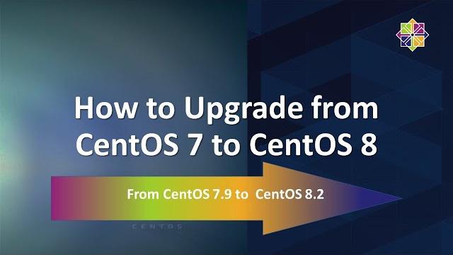 How to upgrade from centos 7 to centos 8 How to upgrade from centos 7 to centos 8