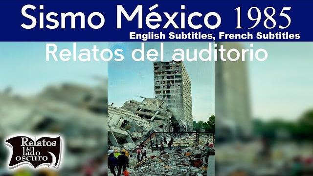 Sismo méxico 1985 | relatos del auditorio | relatos del lado oscuro (english, french subtitles) Sismo méxico 1985 | relatos del auditorio | relatos del lado oscuro (english, french subtitles)
