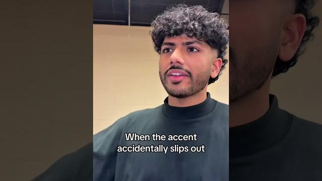 When the accent accidentally slips out When the accent accidentally slips out