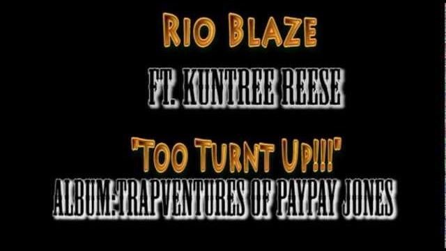 Rio blaze x kuntree reese-too turnt up Rio blaze x kuntree reese-too turnt up