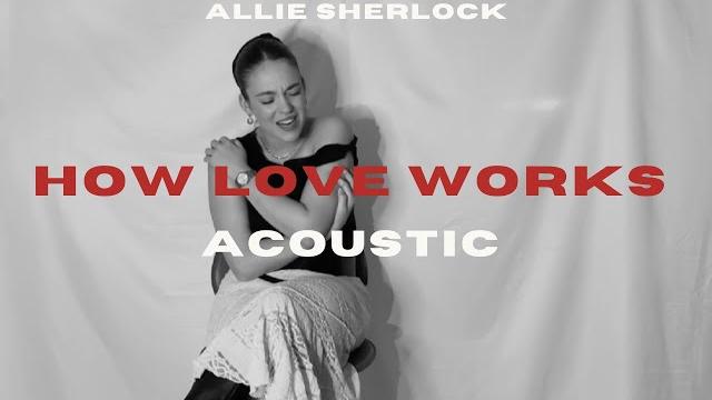How love works allie sherlock (official video) How love works allie sherlock (official video)