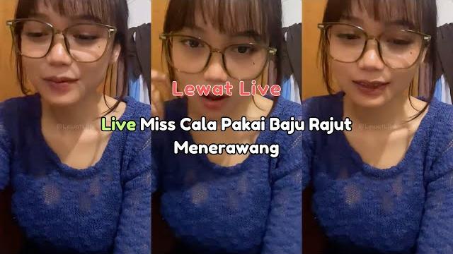 Live miss cala pakai baju rajut menerawang Live miss cala pakai baju rajut menerawang