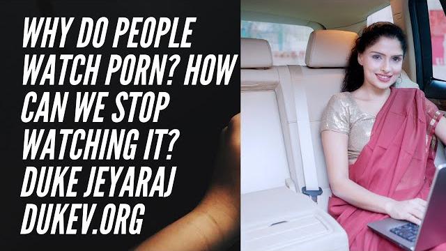 Why do people watch porn? how can we stop watching it? duke jeyaraj/job 24:15 commentary/under60secs Why do people watch porn? how can we stop watching it? duke jeyaraj/job 24:15 commentary/under60secs