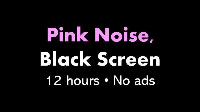 Pink noise, black screen ⬛ • 12 hours • no ads Pink noise, black screen ⬛ • 12 hours • no ads
