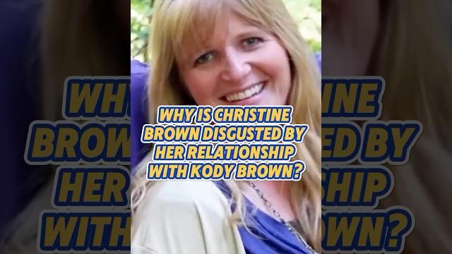 Why is christine brown disgusted by her relationship with kody brown?#shots#celebrity#christine#kody Why is christine brown disgusted by her relationship with kody brown?#shots#celebrity#christine#kody